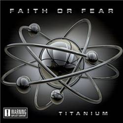 Faith Or Fear : Titanium